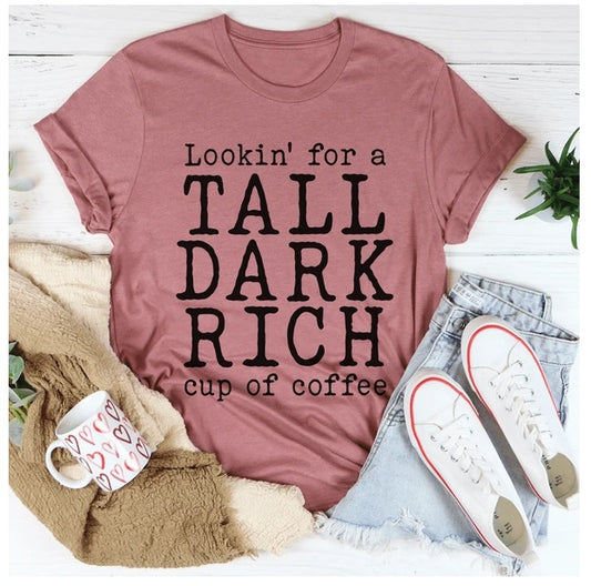 Tall Dark Rich Cup Of Coffee T-Shirt (Mauve)