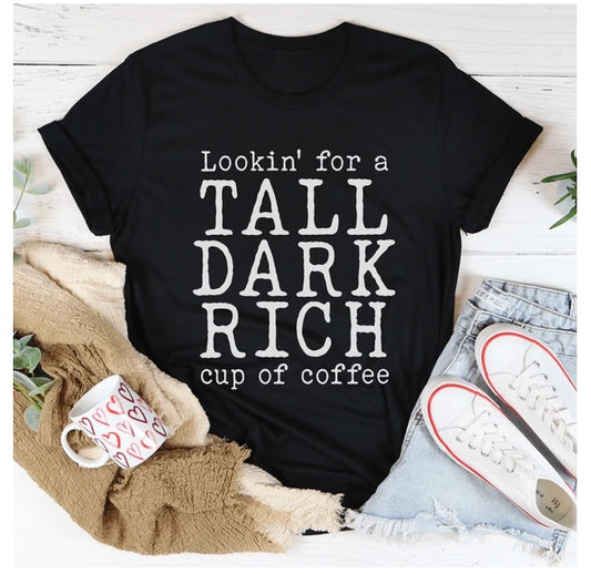 Tall Dark Rich Cup Of Coffee T-Shirt (Black Heather)